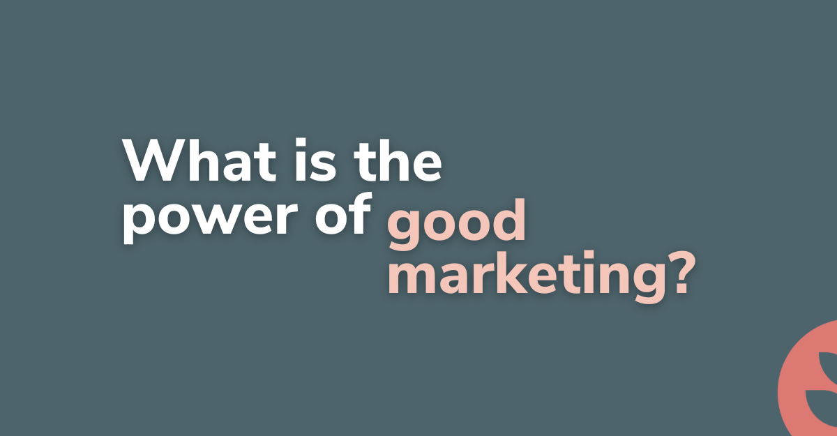 The Power of Good Marketing: Why It’s Essential for Your Business Growth